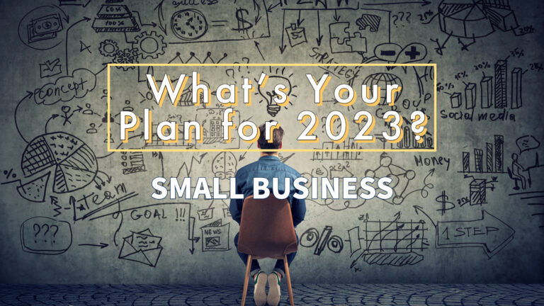 Small Businesses: What’s Your Plan for 2023?